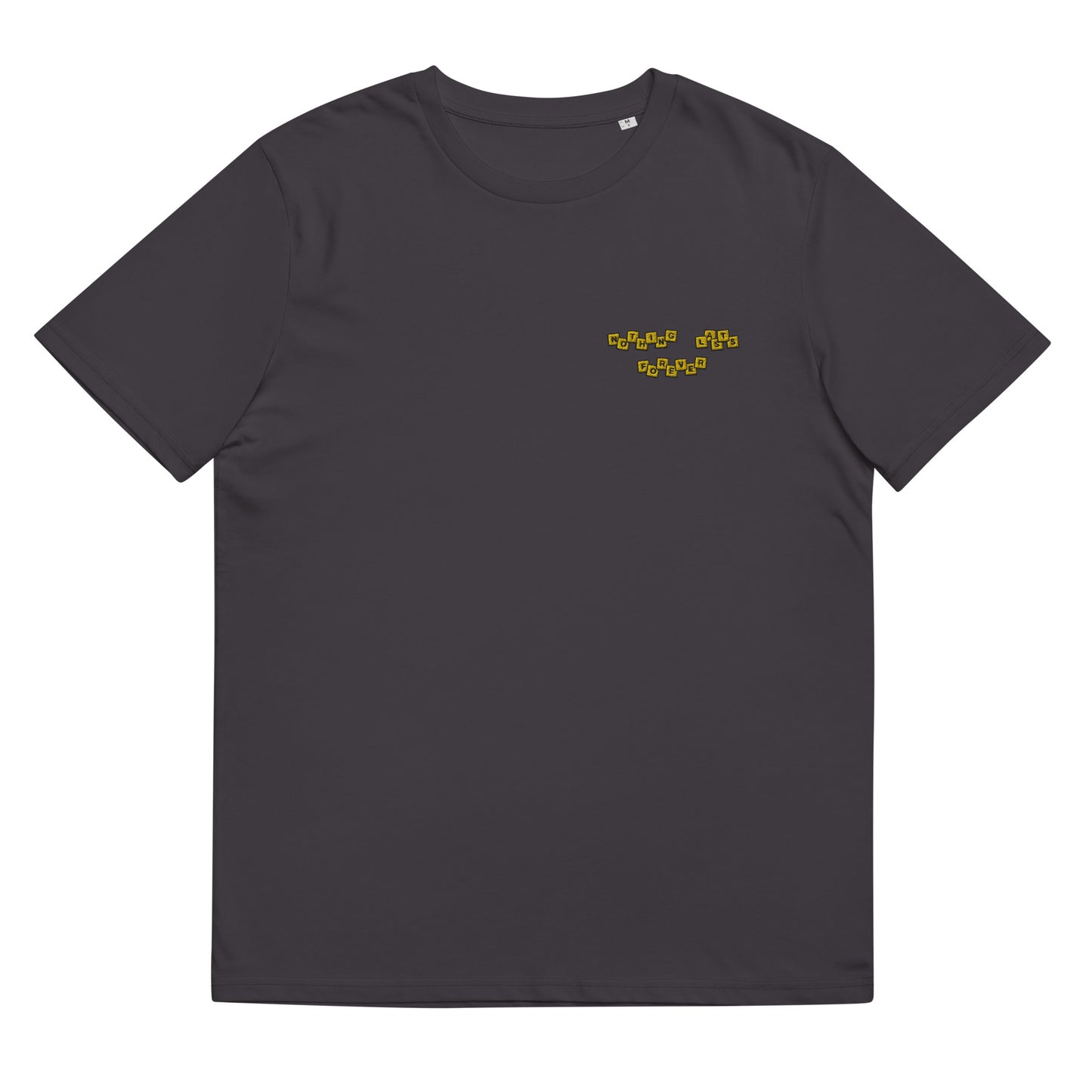 Unisex Organic T-Shirt - Nothing Lasts Forever