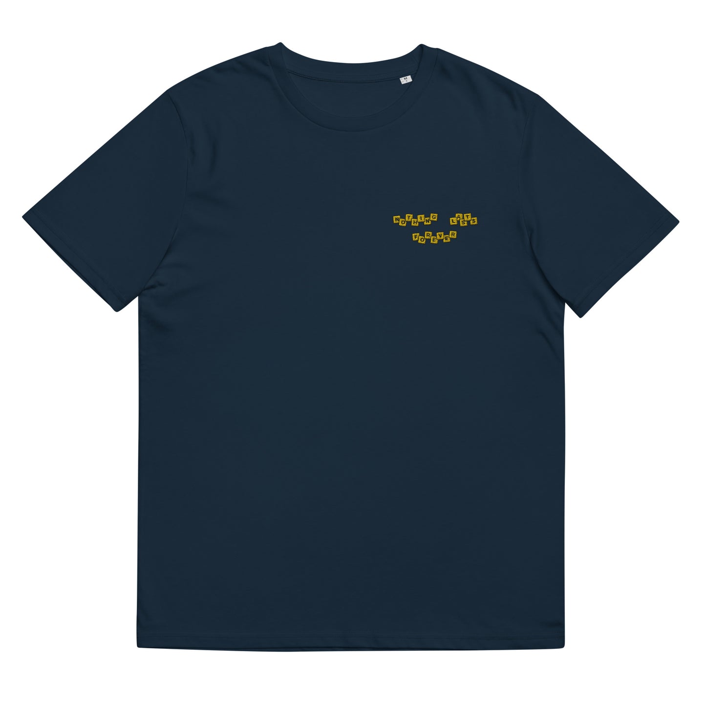Unisex Organic T-Shirt - Nothing Lasts Forever